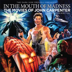 In The Mouth Of Madness - The Movies Of John Carpenter by Christopher Koetting